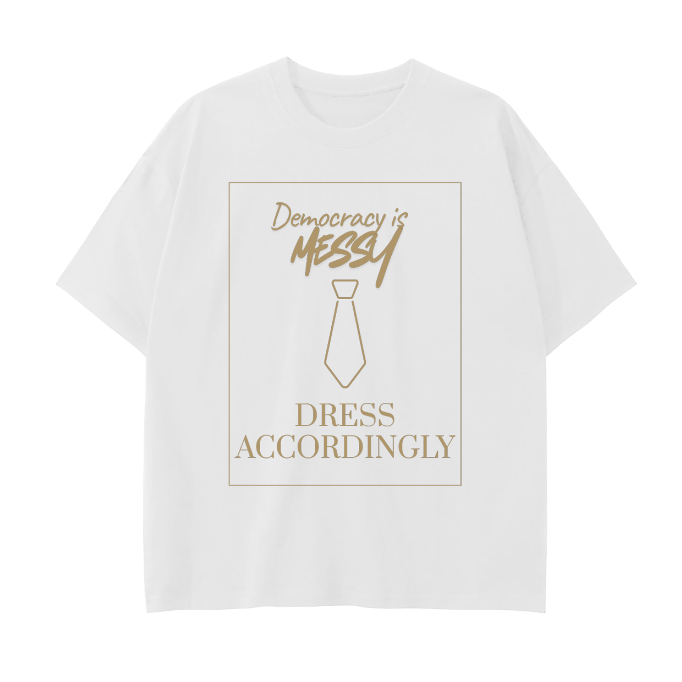 Democracy is Messy Tee