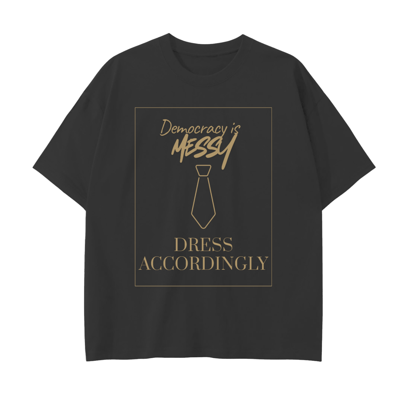 Democracy is Messy Tee